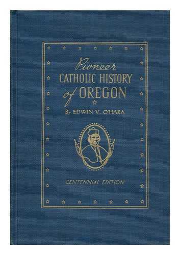 O'HARA, EDWIN V. (EDWIN VINCENT) (1881-1956) - Pioneer Catholic History of Oregon