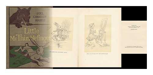 HARRIS, JOEL CHANDLER (1848-1908) - Little Mr. Thimblefinger and His Queer Country by Joel Chandler Harris. Illustrated by Olivier Herford