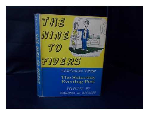 NICKLES, MARIONE R. (MARIONE REINHARD) (1906-) - The Nine to Fivers : Cartoons from the Saturday Evening Post / Selected by Marione R. Nickles