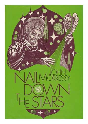 MORRESSY, JOHN - Nail Down the Stars