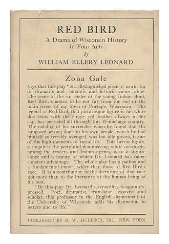 LEONARD, WILLIAM ELLERY (1876-1944) - Red Bird; a Drama of Wisconsin History in Four Acts, by William Ellery Leonard