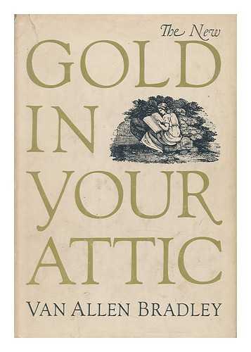 BRADLEY, VAN ALLEN (1913-) - The New Gold in Your Attic