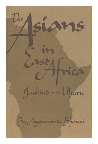 Agehananda Bharati, Swami (1923-1991) - The Asians in East Africa; Jayhind and Uhuru