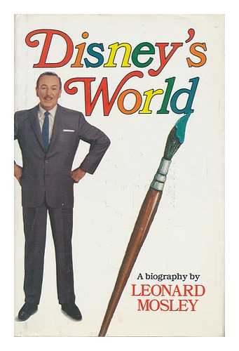 MOSLEY, LEONARD, 1913-1992 - Disney's World : a Biography