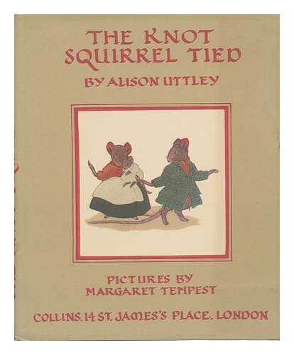 UTTLEY, ALISON. MARGARET TEMPEST (ILL. ) - The Knot Squirrel Tied