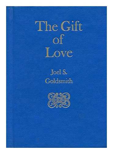 GOLDSMITH, JOEL S. (1892-1964) - The Gift of Love / Joel S. Goldsmith ; Edited by Lorraine Sinkler