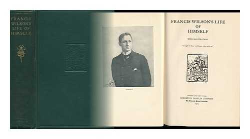 WILSON, FRANCIS (1854-1935) - Francis Wilson's Life of Himself ...