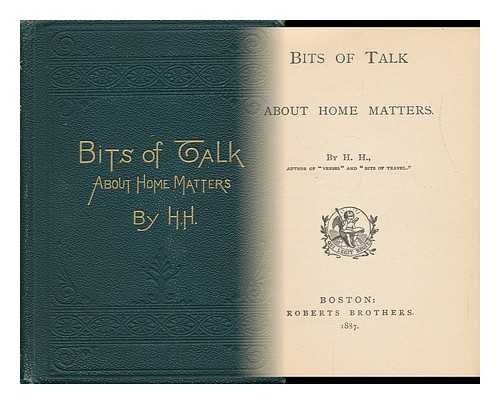 JACKSON, HELEN HUNT (1830-1885) - Bits of Talk about Home Matters. by H. H. [Pseud. ]