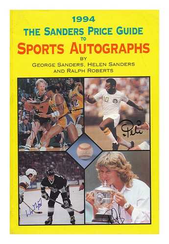 SANDERS, GEORGE ; SANDERS, HELEN & ROBERTS, RALPH - The Sanders Price Guide to Sports Autographs / George Sanders ... [Et Al. ]