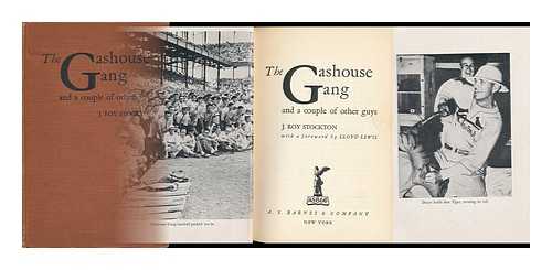 STOCKTON, J. ROY - The Gashouse Gang and a Couple of Other Guys [By] J. Roy Stockton; with a Foreword by Lloyd Lewis