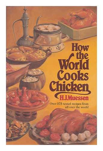 MUESSEN, H. J. - How the World Cooks Chicken / H. J. Muessen