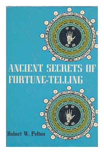 PELTON, ROBERT W. (1934-) - Ancient Secrets of Fortune-Telling / Robert W. Pelton