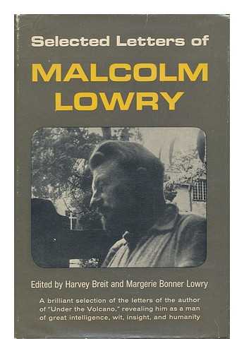 LOWRY, MALCOLM (1909-1957) - Selected Letters of Michael Lowry ; Edited by Harvey Breit & Margerie Bonner Lowry