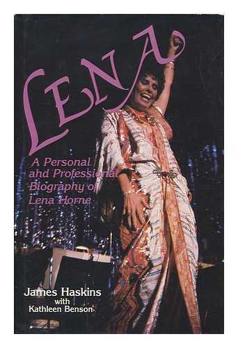 HASKINS, JAMES (1941-). KATHLEEN BENSON - Lena : a Personal and Professional Biography of Lena Horne / James Haskins, with Kathleen Benson