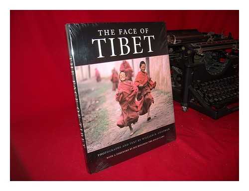 CHAPMAN, WILLIAM R. - The Face of Tibet / Photographs and Text by William R. Chapman, with a Foreword by His Holiness the Dalai Lama