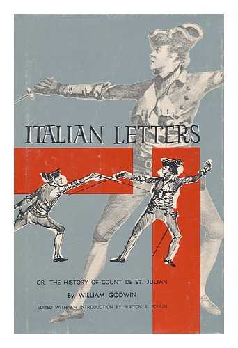 GODWIN, WILLIAM (1756-1836) & POLLIN, BURTON RALPH, ED. - Italian Letters ; or the History of Count De St. Julian / Edited with an Introduction by Burton R. Pollin