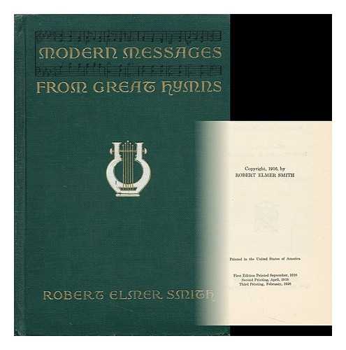 SMITH, ROBERT ELMER (1868-) - Modern Messages from Great Hymns, by Robert Elmer Smith, Introduction by Bishop James W. Bashford