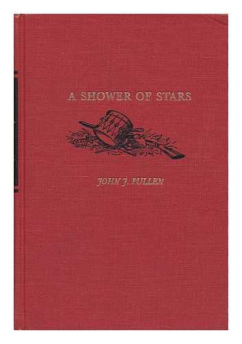 PULLEN, JOHN J. - A Shower of Stars; the Medal of Honor and the 27th Maine, by John J. Pullen