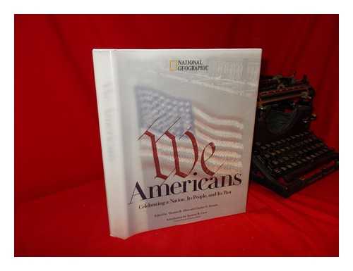 ALLEN, THOMAS B. CHARLES O. HYMAN (EDS. ) - We Americans : Celebrating a Nation, its People, and its Past / Edited by Thomas B. Allen and Charles O. Hyman ; Introduction by Spencer R. Crew