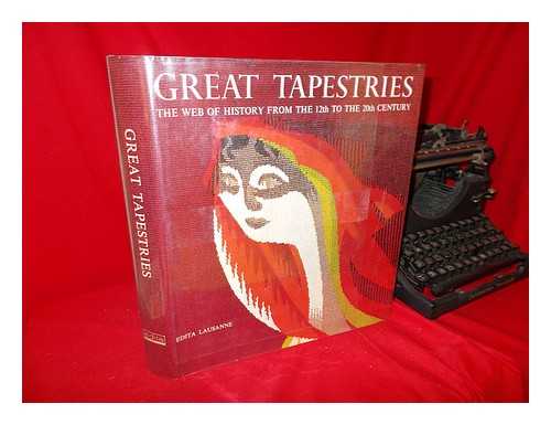 JOBE, JOSEPH (ED. ) - Great Tapestries; the Web of History from the 12th to the 20th Century [By] Pierre Verlet [And Others] Edited by Joseph Job. Translated by Peggy Rowell Oberson