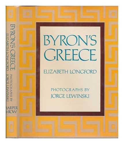 LONGFORD, ELIZABETH (1906-2002) - Byron's Greece / Elizabeth Longford ; Photos. by Jorge Lewinski