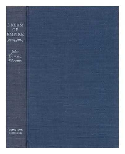 WEEMS, JOHN EDWARD. JANE WEEMS - Dream of Empire; a Human History of the Republic of Texas, 1836-1846
