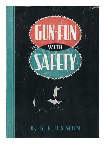 DAMON, GEORGE EDWARD - Gun Fun with Safety