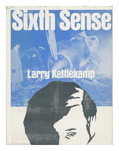 KETTELKAMP, LARRY - Sixth Sense / Written and Illustrated by Larry Kettlekamp