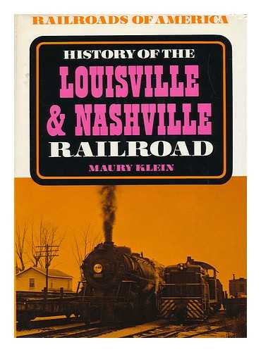 KLEIN, MAURY - History of the Louisville & Nashville Railroad