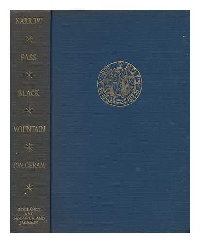 CERAM, C. W. - Narrow Pass, Black Mountain : the Discovery of the Hittite Empire / Translated from the German by Richard and Clara Winston