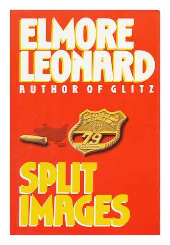 LEONARD, ELMORE - Split Images : a Novel