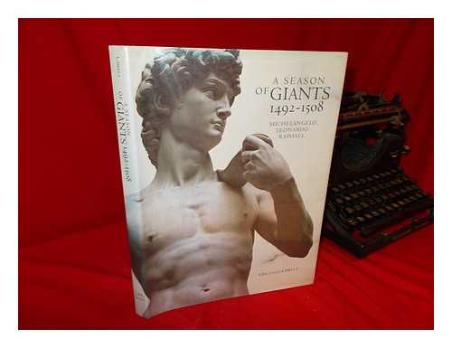 LABELLA, VINCENZO - A Season of Giants : Michelangelo, Leonardo, Raphael, 1492-1508 / Vincenzo Labella ; Special Photography by John McWilliams