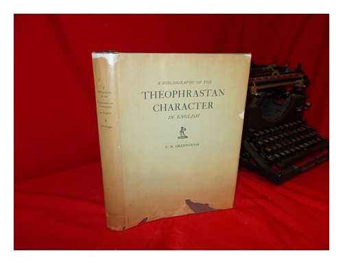 GREENOUGH, CHESTER NOYES (1874-1938) - A Bibliography of the Theophrastan Character in English