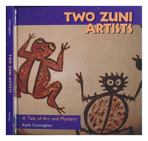 CUNNINGHAM, KEITH (1939-) - Two Zuni Artists : a Tale of Art and Mystery