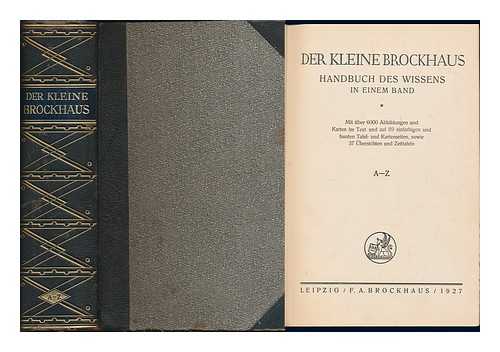 DER KLEINE BROCKHAUS - Der Kleine Brockhaus; Handbuch Des Wissens in Einem Band. Mit Uber 6000 Abbildungen Und Karten Im Text Und Auf 89 Einfarbigen Und Bunten Tafel- Und Kartenseiten, Sowie 37 Ubersichten Und Zeittafeln. A-Z