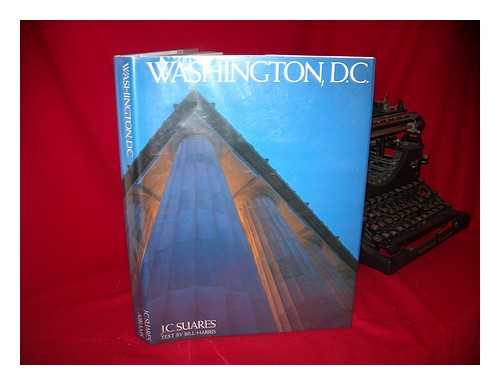 SUARES, JEAN-CLAUDE - Washington, D. C. / Edited and Designed by Jean-Claude Suares ; Text by Bill Harris ; Photo Editor and Coordinator, Deborah Augenblick ; Photographs by John Aikens ... [Et Al. ]