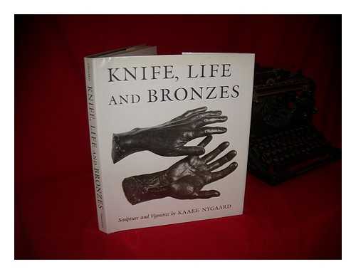 NYGAARD, KAARE - Knife, Life and Bronzes