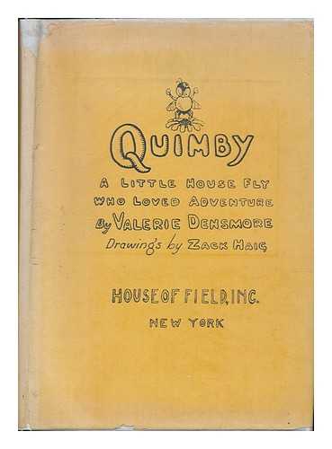 DENSMORE, VALERIE AND HAIG, ZACK (ILLUS. ) - Quimby, a Little House Fly Who Loved Adventure, by Valerie Densmore, Drawings by Zack Haig