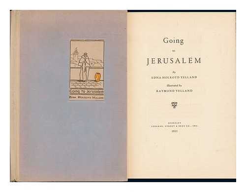 YELLAND, EDNA HOLROYD - Going to Jerusalem, by Edna Holroyd Yelland; Illustrated by Raymond Yelland