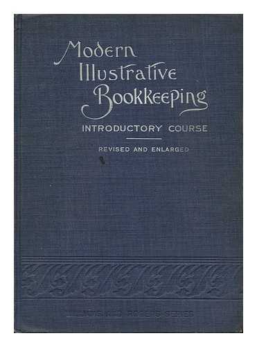 NEAL, E. VIRGIL. C. T. CRAGIN - Modern Illustrative Bookkeeping; Introductory Course, by E. Virgil Neal and C. T. Cragin. Script Illustrations by E. C. Mills