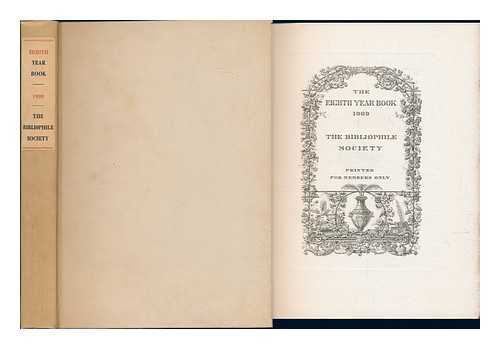 BIBLIOPHILE SOCIETY (BOSTON, MASS. ) - The Eight Year Book 1909 / the Bibliophile Society ... . .. Printed for Members Only