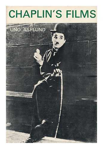 ASPLUND, UNO - Chaplin's Films / Uno Asplund ; Translated from the Swedish by Paul Britten Austin