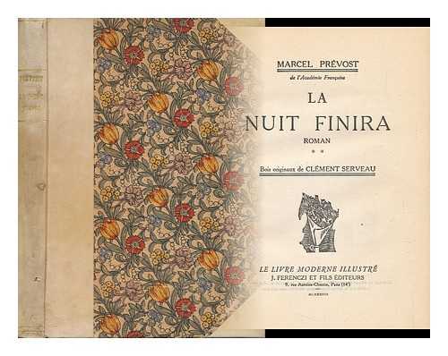 PREVOST, MARCEL (1862-1941) - La Nuit Finira : Roman / Marcel Prevost ; Bois Originaux De Clement Serveau