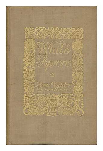 GOODWIN, MAUD WILDER - White Aprons, a Romance of Bacon's Rebellion: Virginia, 1676. by Maud Wilder Goodwin ...