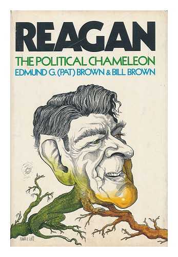 BROWN, EDMUND G. (EDMUND GERALD) (1905-1996). BILL BROWN - Reagan, the Political Chameleon / Edmund G. (Pat) Brown and Bill Brown