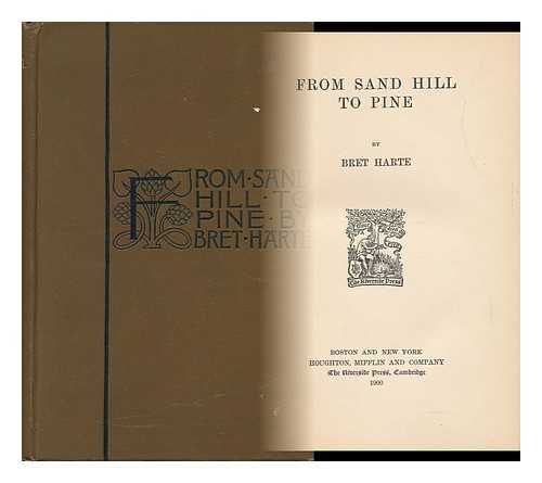 HARTE, BRET - From Sand Hill to Pine, by Bret Harte