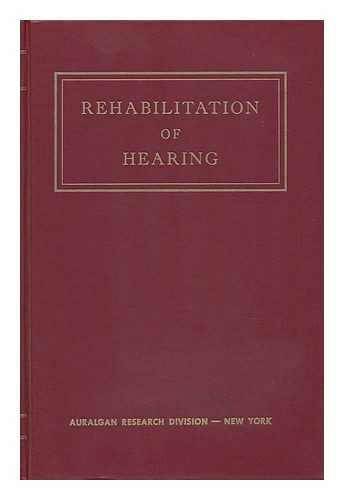 BROWD, VICTOR LINCOLN (1898-) - Rehabilitation of Hearing; a Guide to the Modern Differential Diagnosis and Treatment of Hearing Disorders