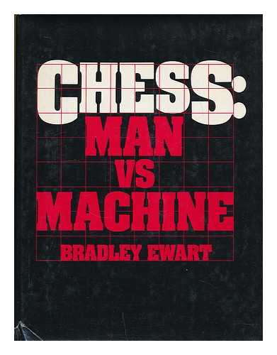 EWART, BRADLEY (1932-) - Chess, Man Vs. Machine / Bradley Ewart