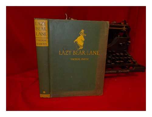 SMITH, THORNE (1892-1934) - Lazy Bear Lane, by Thorne Smith; Illustrated by George Shanks
