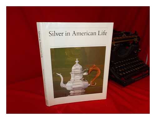 WARD, BARBARA MCLEAN. GERALD W. R. WARD - Silver in American Life : Selections from the Mabel Brady Garvan and Other Collections At Yale University / Edited by Barbara McLean Ward & Gerald W. R. Ward